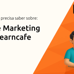 Curso de Marketing Digital Learncafe: Tudo que você precisa saber
