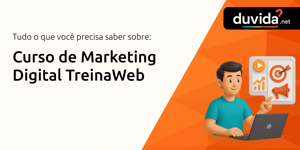 Curso de Marketing Digital TreinaWeb: Tudo que você precisa saber