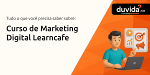 Curso de Marketing Digital Learncafe: Tudo que você precisa saber