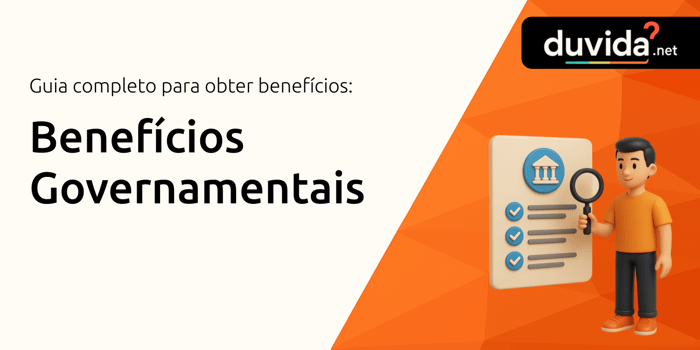 Benefícios Governamentais: Guia Completo para Obter Benefícios